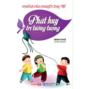Những câu chuyện dạy trẻ - phát huy trí tưởng tượng